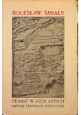 Bolesław Śmiały Dramat w 3-ech aktach 1903 r.