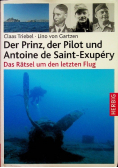 Der Prinz der Pilot und Antoine de Saint-Exupery  Das Ratsel um den letzten Flug