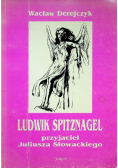 Ludwik Spitznagel Przyjaciel Juliusza Słowackiego