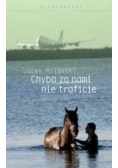 Chyba za nami nie traficie