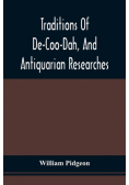 Traditions Of De-Coo-Dah, And Antiquarian Researches