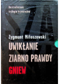 Gniew / Ziarno prawdy / Uwikłane