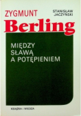 Zygmunt Berling Między sławą a potępieniem