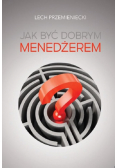 Jak być dobrym menedżerem