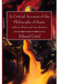 A Critical Account of the Philosophy of Kant, with an Historical Introduction