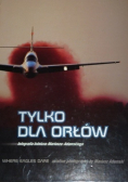 Tylko Dla Orłów