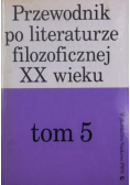 Przewodnik po literaturze filozoficznej XX wieku tom V