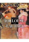 Wielcy Malarze Tom 18 Toulouse-Lautrec
