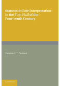 Statutes and Their Interpretation in the First Half of the Fourteenth Century