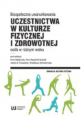 Biospołeczne uwarunkowania uczestnictwa w kulturze fizycznej i zdrowotnej osób w różnym wieku