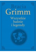 Bracia Grimm. Wszystkie baśnie i legendy