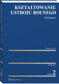 Kształtowanie ustroju rolnego. Komentarz