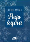 Dobre myśli Pasja życia