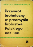 Przewrót techniczny w przemyśle Królestwa Polskiego w latach 1852 1886