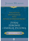 Wykorzystaj swój potencjał przez potęgę podświadomości Zyskaj zdrowie i energię życiową