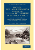 Notes on the Late Expedition Against the Russian Settlements in Eastern Siberia