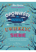 Opowieści dla dzieci, które chcą uwierzyć w siebie
