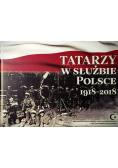 Tatarzy w służbie Polsce 1918 - 2018