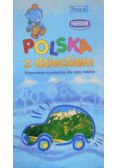 Polska z dzieckiem. Przewodnik turystyczny dla całej rodziny