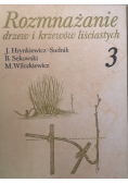 Rozmnażanie drzew i krzewów liściastych Tom 3