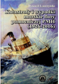 Katastrofy i wypadki morskie floty pomocniczej PMH 1926 - 2016