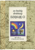 Myśli pozłacane  Za każdy drobiazg dziękuję Ci