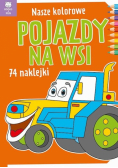 Nasze kolorowe Pojazdy na wsi z naklejkami