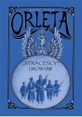 Orlęta. "Straceńcy" - Lwów 1918