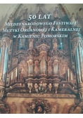50 lat festiwalu muzyki organowej i kameralnej w Kamieniu Pomorskim