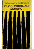 Ci co pokonali śmierć