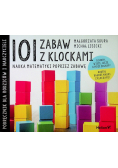 101 zabaw z klockami Nauka matematyki poprzez zabawę Podręcznik dla rodziców i nauczycieli