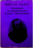Okrutny talent Dostojewski we wspomnieniach krytyce i dokumentach