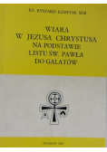 Wiara w Jezusa Chrystusa Na Podstawie  Listu św Pawła do Galatów