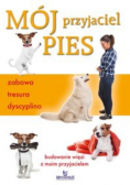 Mój przyjaciel pies. Zabawa tresura dyscyplina
