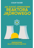 Jak zostać operatorem reaktora jądrowego