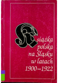 Książka polska na Śląsku w latach 1900 - 1922