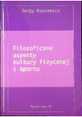 Filozoficzne aspekty kultury fizycznej i sportu
