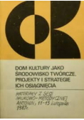 Dom kultury jako środowisko twórcze Projekty i strategie ich osiągnięcia