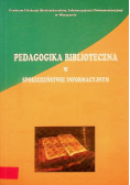 Pedagogika Biblioteczna w społeczeństwie informacyjnym