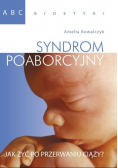 ABC bioetyki Syndrom poaborcyjny