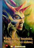 W kręgu mitologii kaszubskiej Pokłosie konferencji naukowej