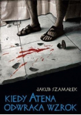 Kiedy Atena odwraca wzrok