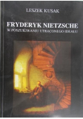 Fryderyk Nietzsche W poszukiwaniu utraconego ideału