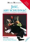 Jeść aby schudnąć tajemnice naszego pożywienia nowa edycja