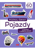 Poznaj świat. Zabawa z naklejkami. Pojazdy