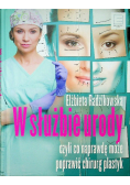 W służbie urody czyli co naprawdę może poprawić chirurg plastyk