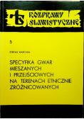 Specyfika gwar mieszanych i przejściowych na terenach etnicznie zróżnicowanych