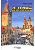 Złota Praga. Miasto nie do opowiedzenia