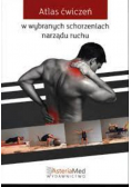 Atlas ćwiczeń w wybranych schorzeniach narządu ruchu
