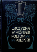 Ojczyzna w pieśniach poetów Polskich 1906 r.